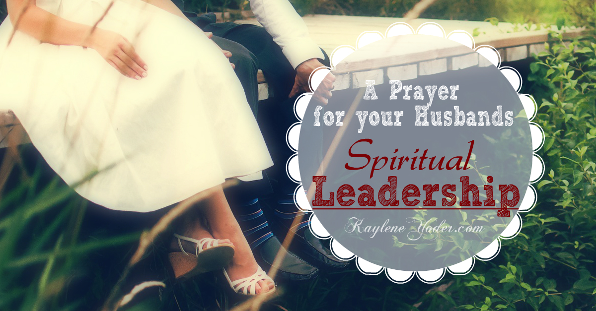 A Prayer for your Husband's Spiritual Leadership