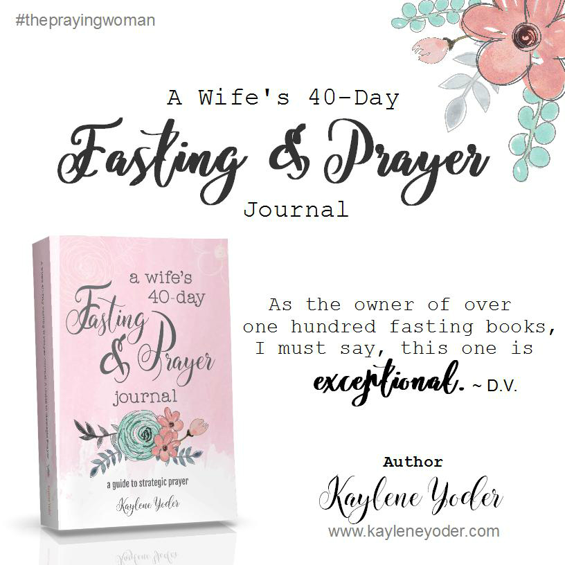 a-wife-s-40-day-fasting-and-prayer-journal-kaylene-yoder