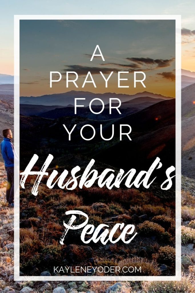 A Prayer for Your Husband's Peace - Kaylene Yoder