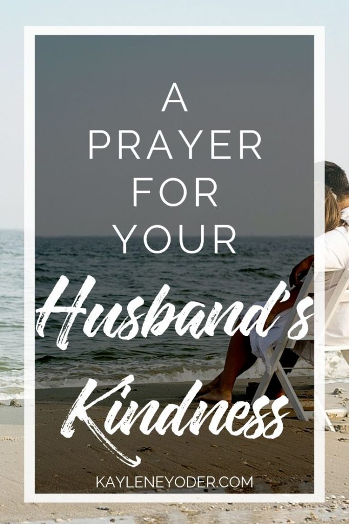 A Prayer for Your Husband to Grow in Kindness