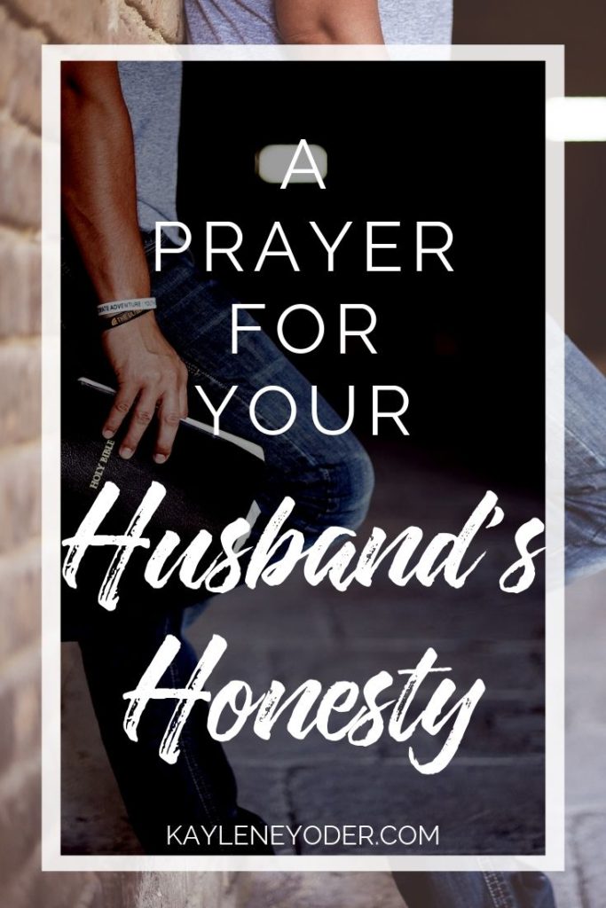 A Prayer For Your Husband's Honesty - Kaylene Yoder