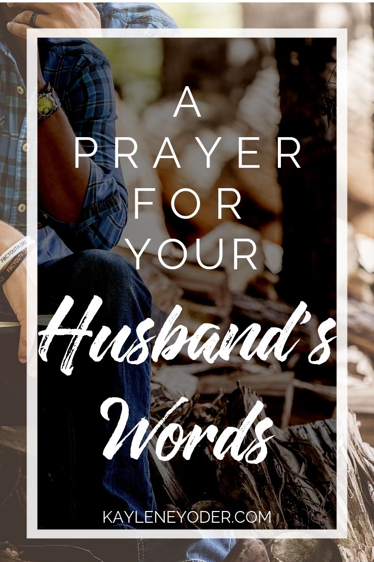 A Scripture Prayer for Your Husband's Words & Speech - Kaylene Yoder