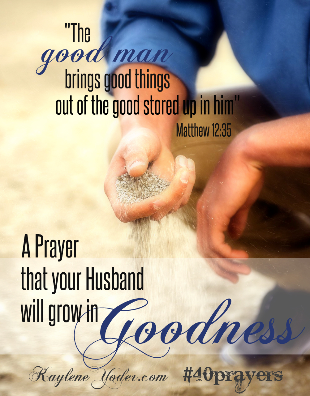 A Prayer that your husband will grow in goodness - Kaylene Yoder