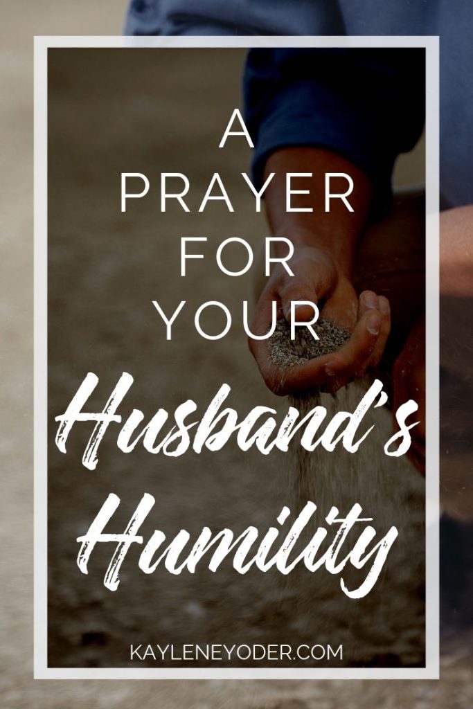 A Prayer for Your Husband's Humility - Kaylene Yoder