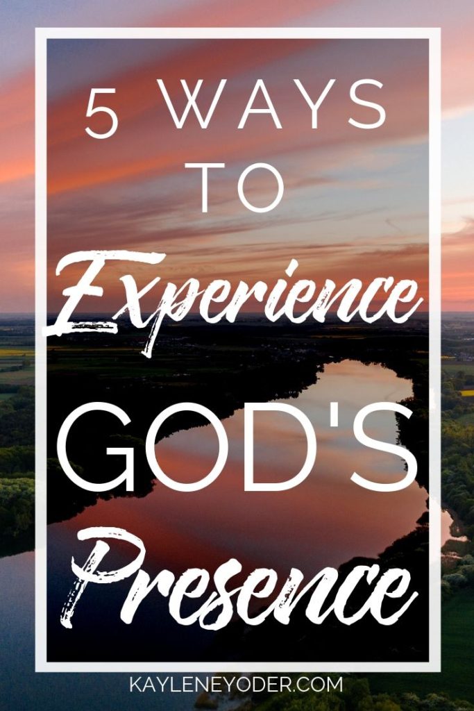 5-ways-to-experience-his-presence-kaylene-yoder