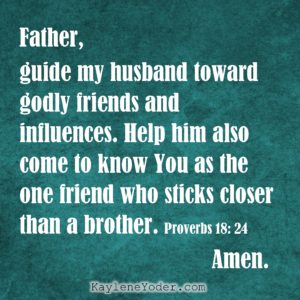 A Prayer For Your Husband's Friends - Kaylene Yoder