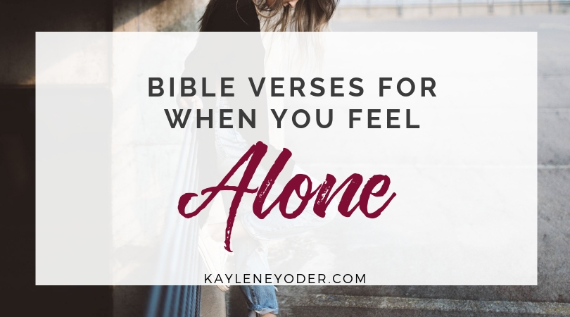 Bible Verses for When You Feel Alone - Kaylene Yoder