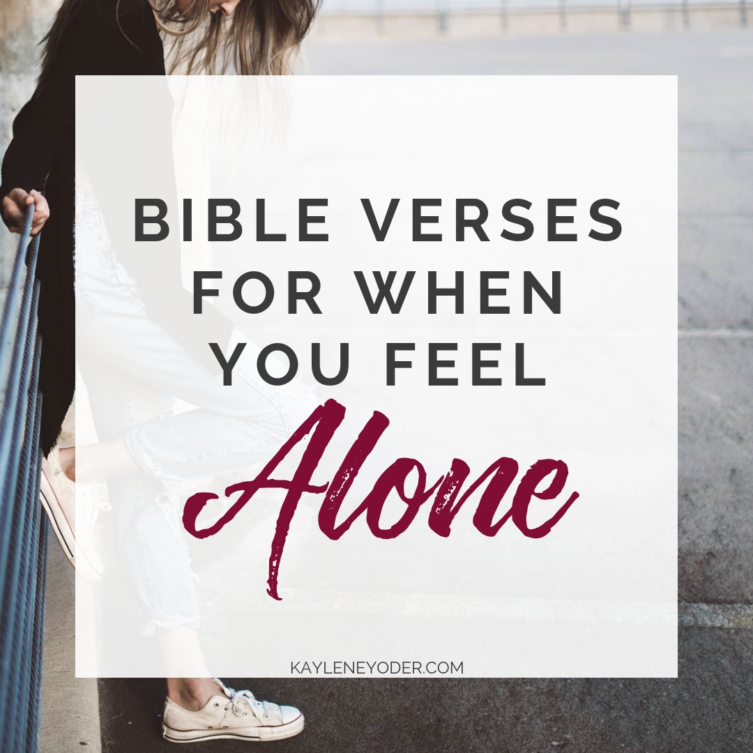 Bible Verses for When You Feel Alone - Kaylene Yoder