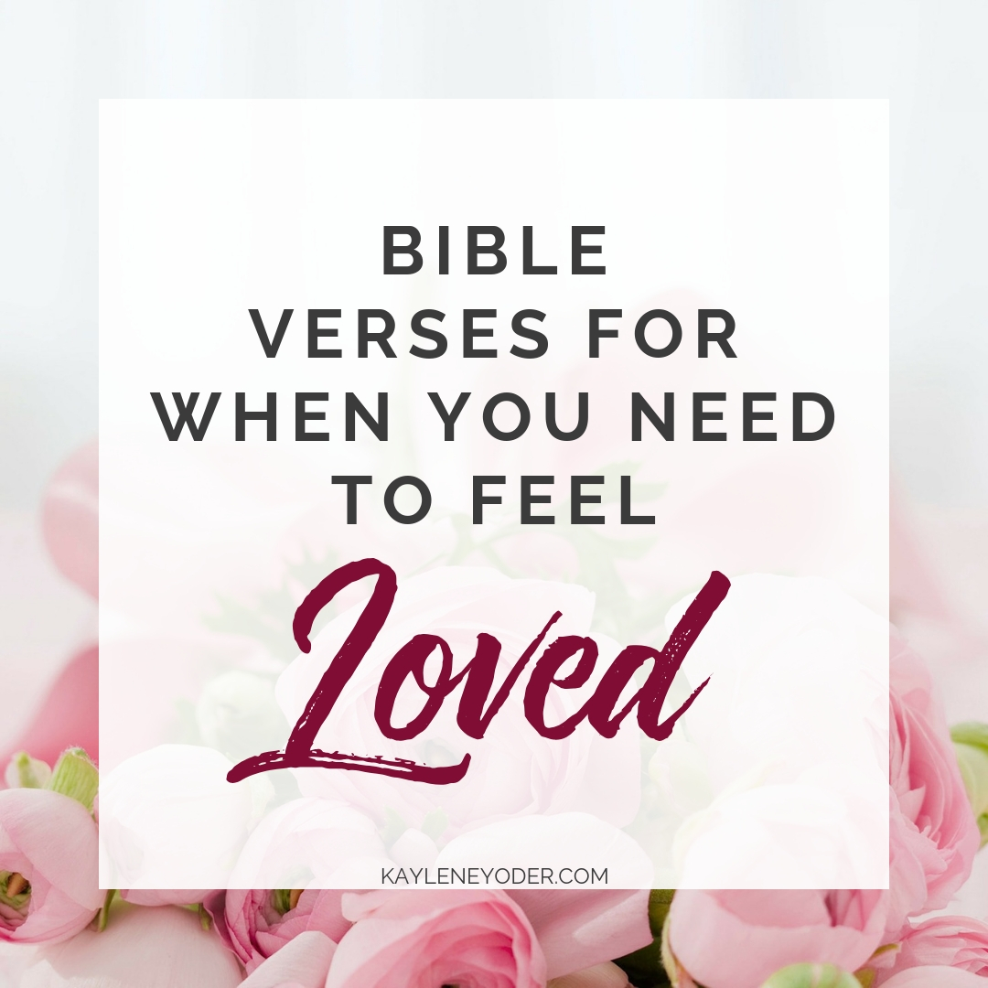 Bible Verses for when you need to feel loved... square - Kaylene Yoder