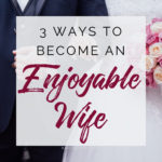 The Ways of an Enjoyable Wife