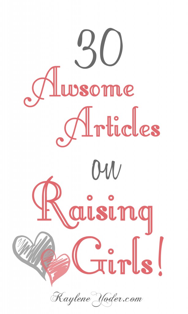 These 30 awesome articles on raising girls are sure to encourage and motivate you to be the best parent you can be to your daughter!