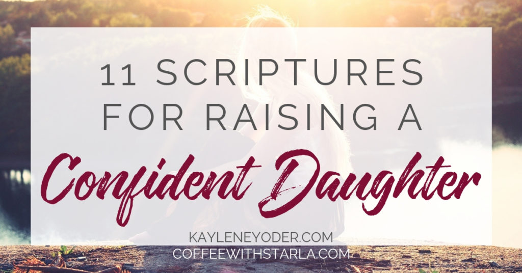 11 Scriptures And Declarations For Raising A Confident Daughter Kaylene Yoder