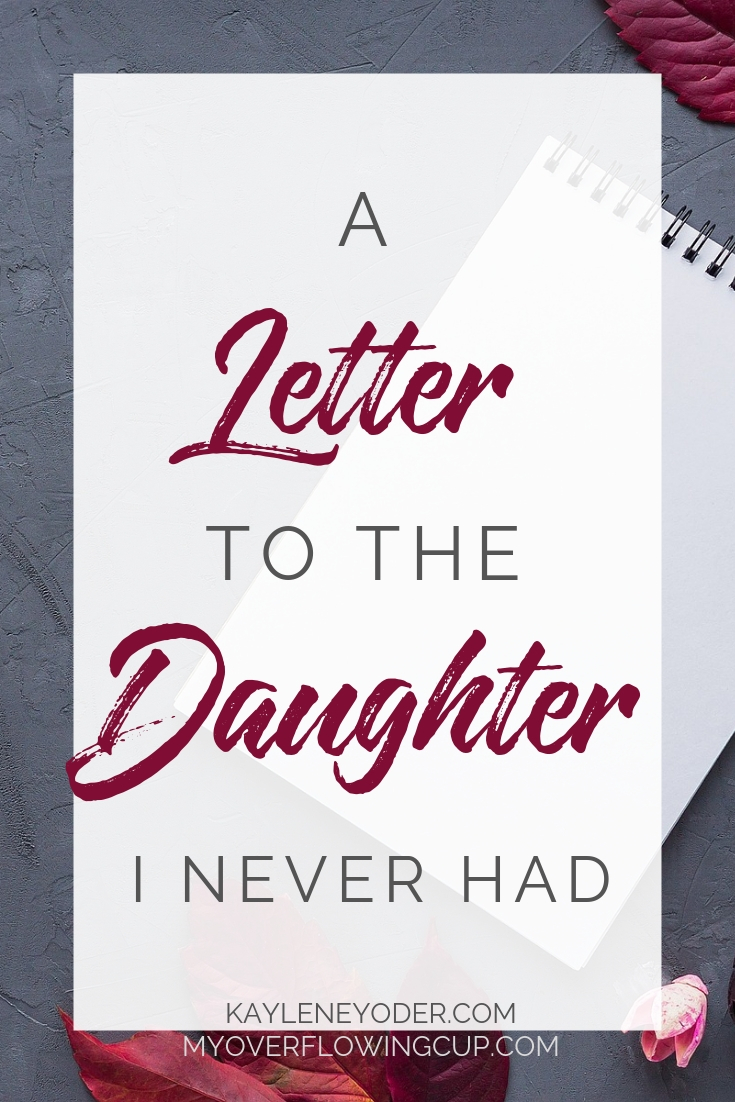 a-letter-to-the-daughter-i-never-had-kaylene-yoder