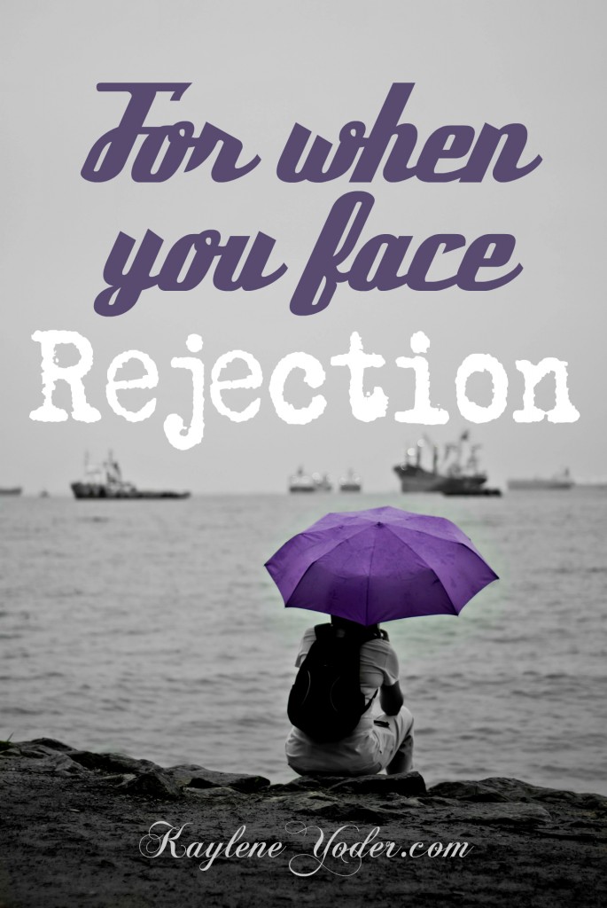 For when you face rejection