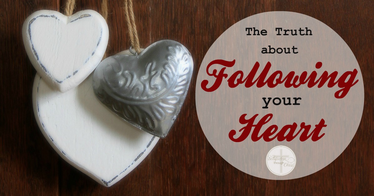 Find vital truths a bout following your heart. Is it really as dependable as we make it out to be?