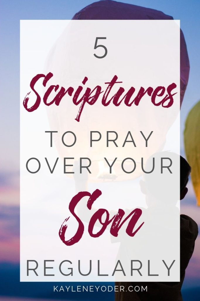 5 Scriptures to Pray Over Your Son Regularly - Kaylene Yoder