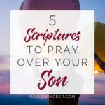 5 Scriptures to Pray Over Your Son Regularly