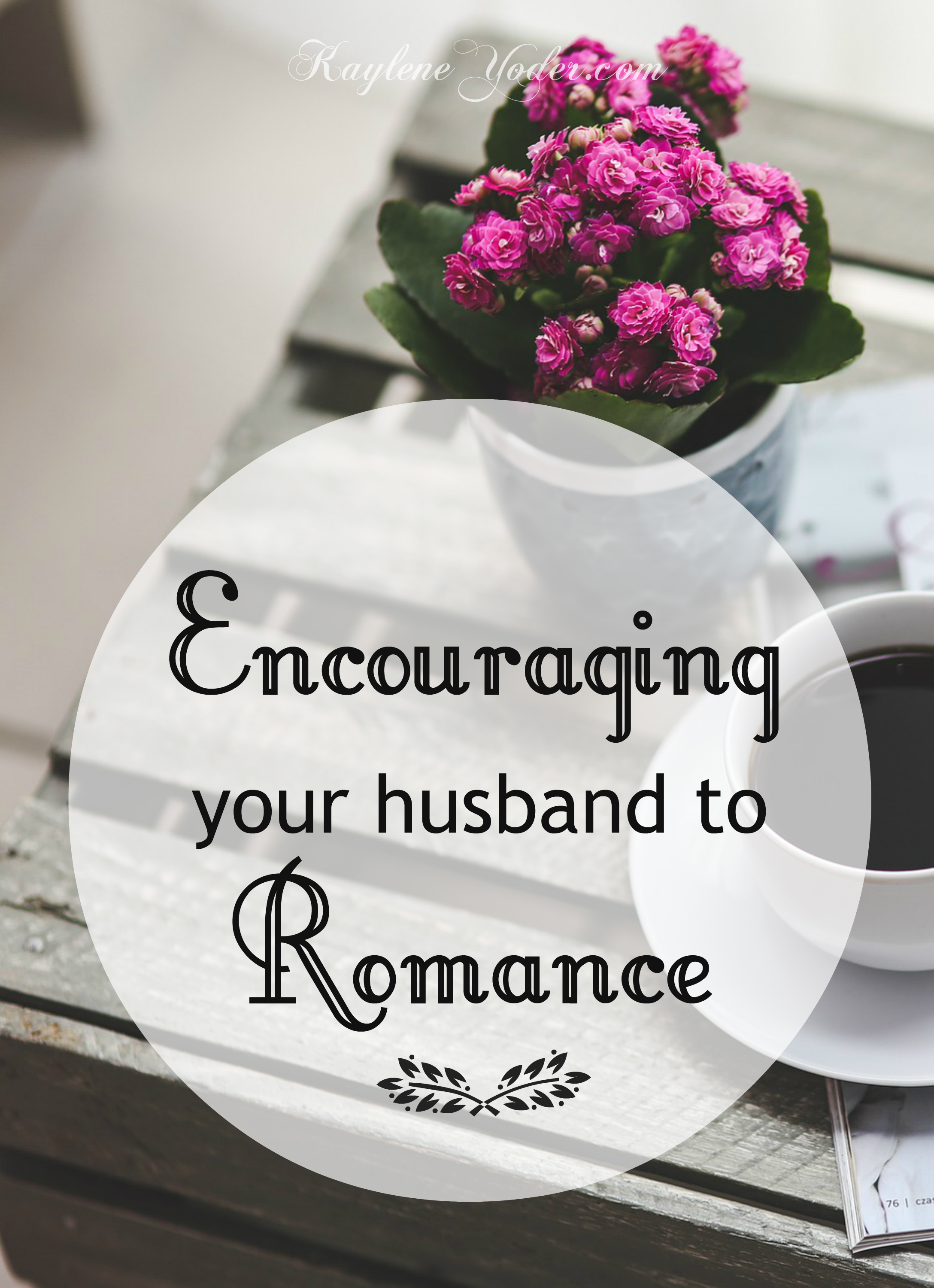 A simple game plan for when your husband isn't super romantic!