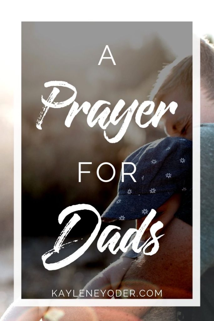 A Prayer for Dads - Kaylene Yoder