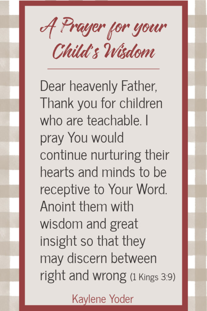 A Prayer of Wisdom for Your Child - Kaylene Yoder