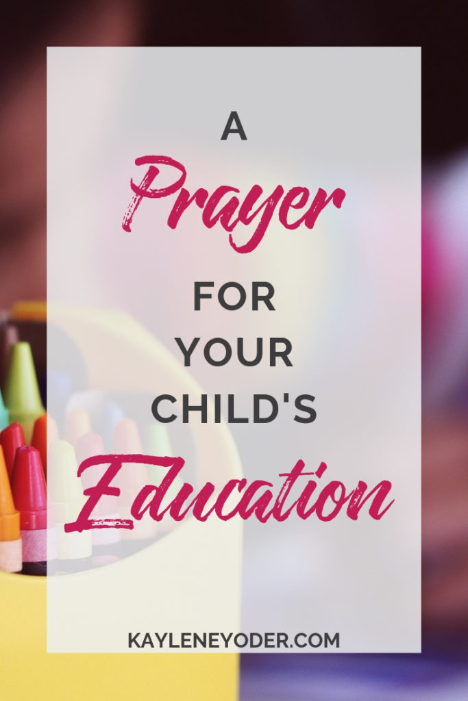 A Prayer for Your Child's Education - Kaylene Yoder