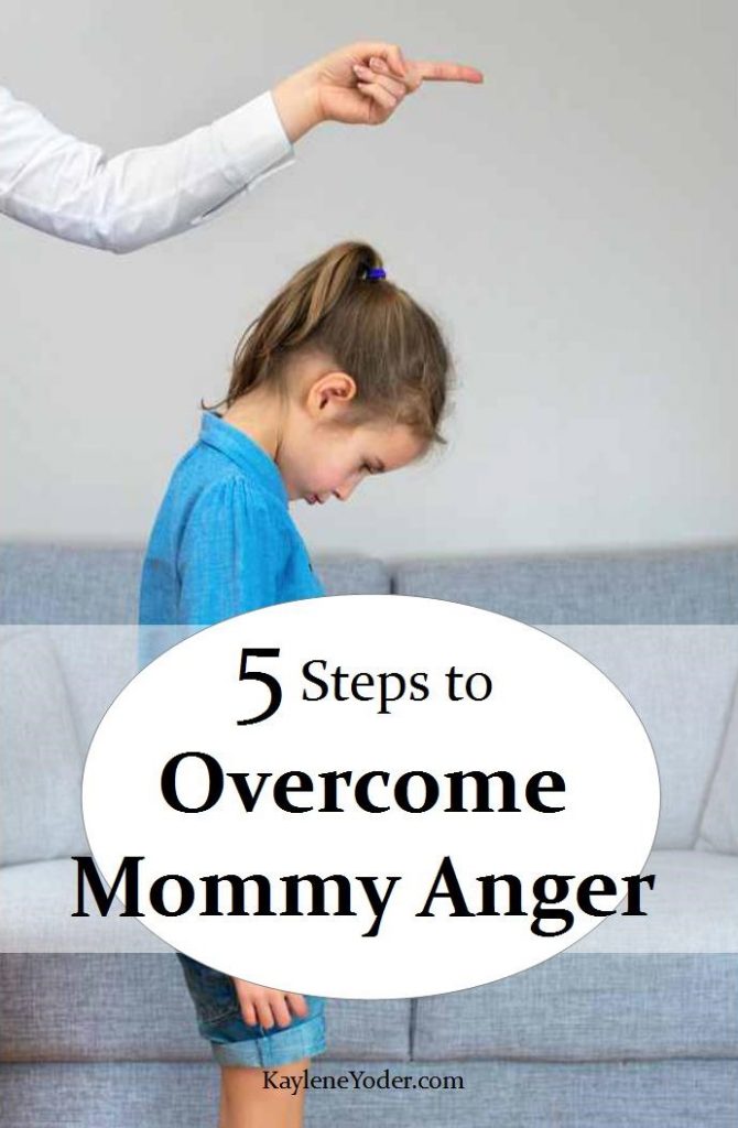 How To Overcome Mommy Anger - Kaylene Yoder