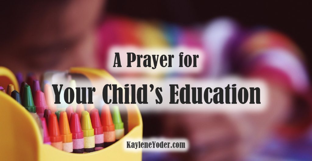 A Prayer for Your Child's Education - Kaylene Yoder