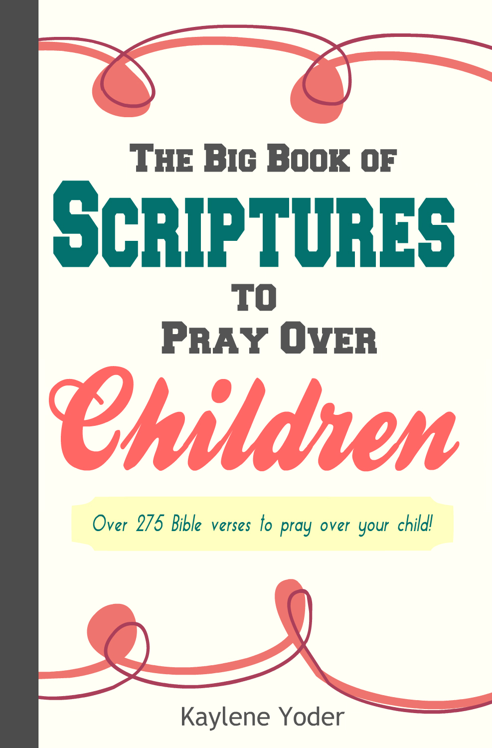 The Big Book of Scriptures to Pray Over Your Children 3 Final