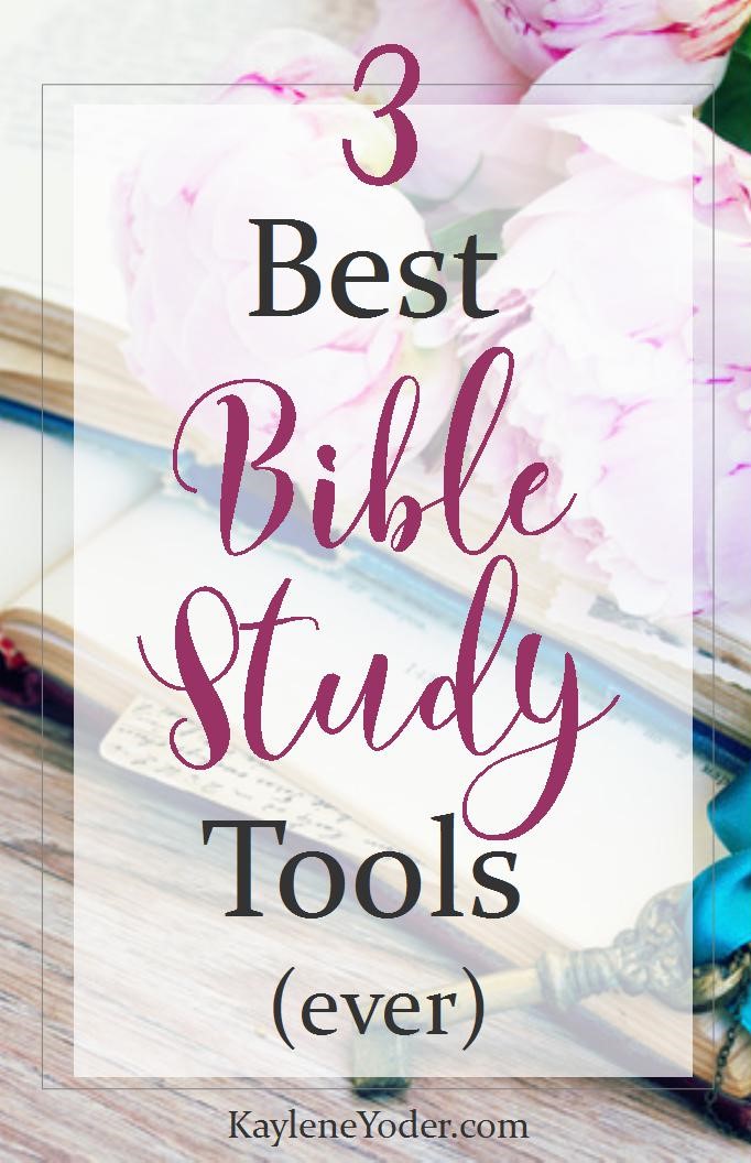 3 Best Bible Study Tools Ever - Kaylene Yoder