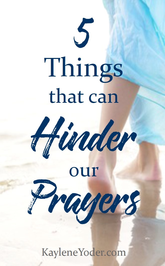 5 Attitudes and Choices that can Hinder our Prayers