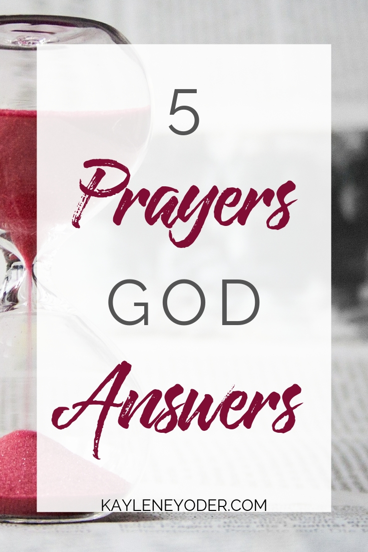 5 Prayers God Answers - Kaylene Yoder