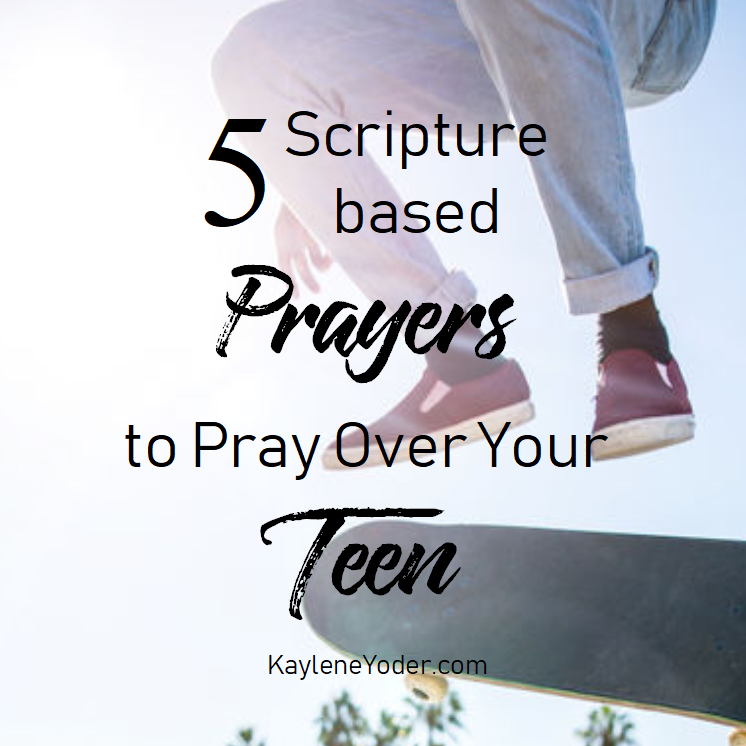 5 Scripture-based Prayers to Pray Over Your Teen square 2 - Kaylene Yoder