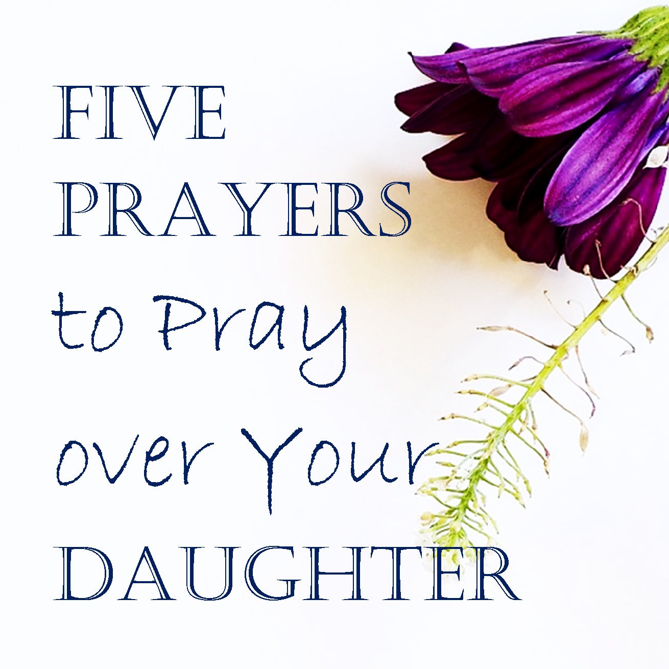 5-prayers-to-pray-over-your-daughter-square-kaylene-yoder