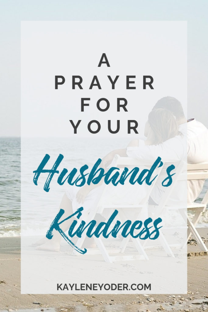 A Prayer for Your Husband to Grow in Kindness