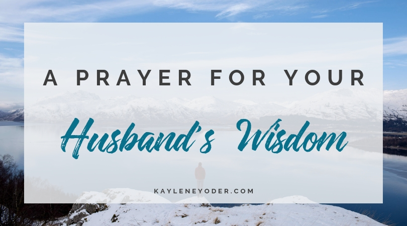 A Scripture Prayer for Your Husband's Wisdom and Insight