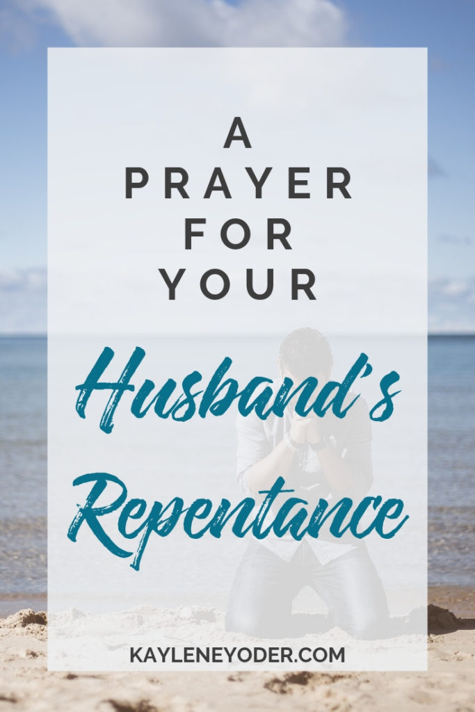 A Scripture Prayer for Your Husband's Repentance - Kaylene Yoder