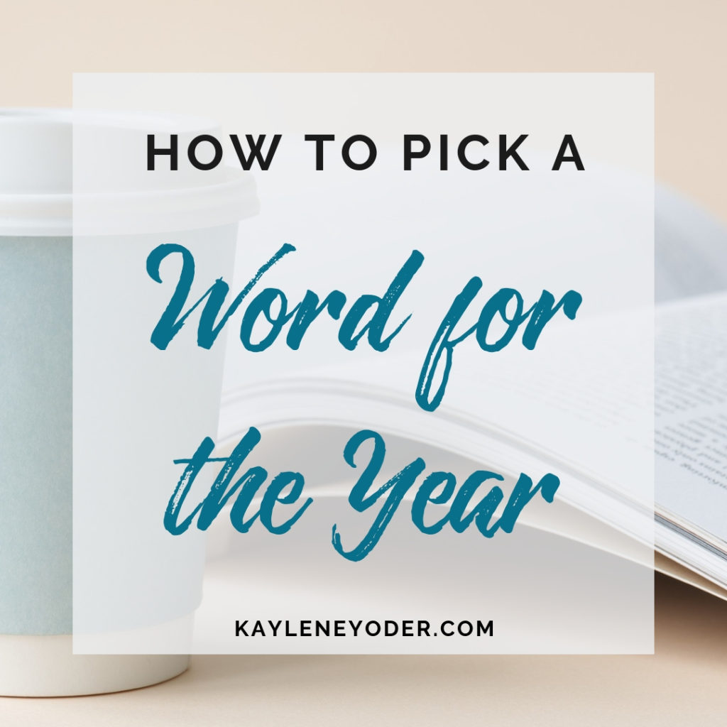 How to Pick a Word for the Year Kaylene Yoder