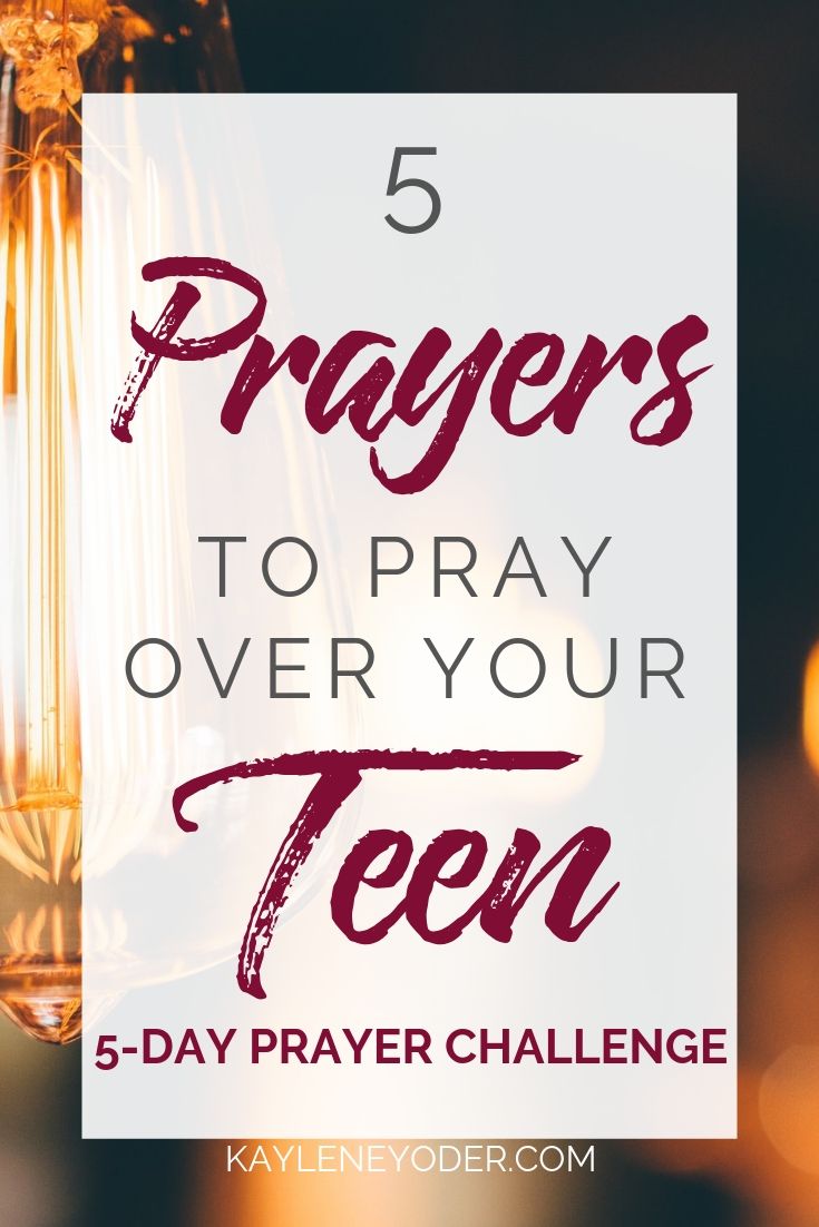 5 Days of Prayer for Your Teen - Kaylene Yoder